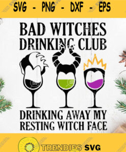 Hocus Pocus Svg Bad Witches Drinking Club Svg Bad Witches Drinking Club Svg Drinking Away My Resting Witch Face Svg