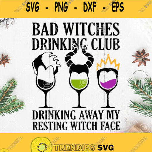 Hocus Pocus Svg Bad Witches Drinking Club Svg Bad Witches Drinking Club Svg Drinking Away My Resting Witch Face Svg