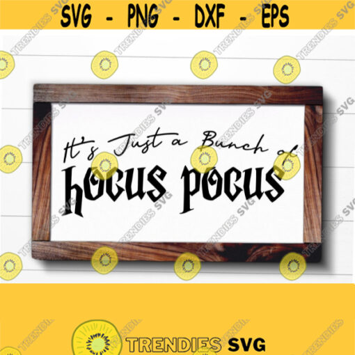 Hocus Pocus Svg Its Just a Bunch of Hocus Pocus SVG Funny Halloween Sign Svg Cut File Png File For Kids DxfEps Cricut and Silhouette Design 166