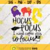 Hocus Pocus SvgI Need Coffee To Focus Svg File DXF Silhouette Print Vinyl Cricut Cutting SVG T shirt Design Halloween SVGHocus pocus Shirt Design 21
