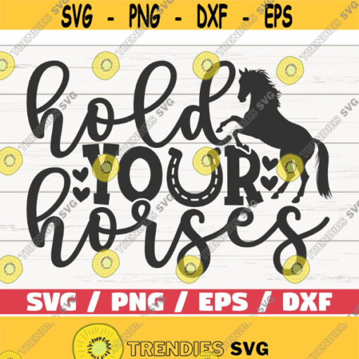 Hold Your Horses SVG Cut File Cricut Commercial use Instant Download Silhouette Horse Lover SVG Country SVG Design 483
