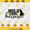 Hold Your Horses SVG Horse Svg Cricut Cut Files Horses Art INSTANT DOWNLOAD Cameo Hobby Svg Horses Iron On Shirt n690 Design 308.jpg