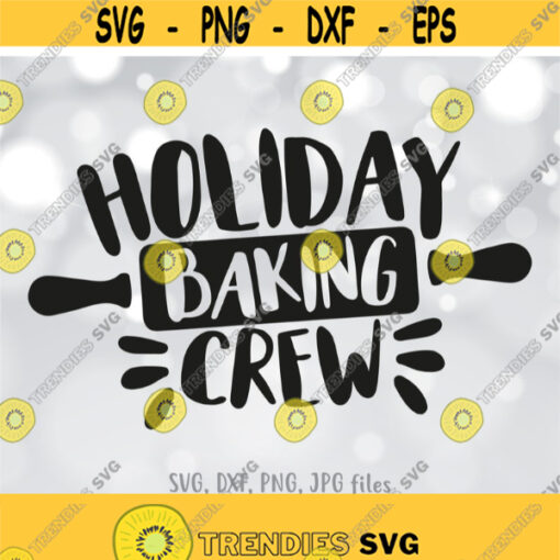 Holiday Baking Crew svg Holiday Apron svg Baking Shirt Design svg Family Christmas svg Baking Quote Cut File Christmas Cookies svg Design 1105