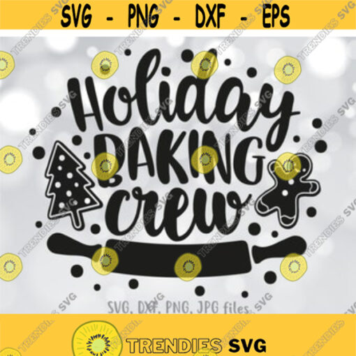 Holiday Baking Crew svg Holiday Apron svg Baking Shirt Design svg Family Christmas svg Baking Quote Cut File Christmas Cookies svg Design 62