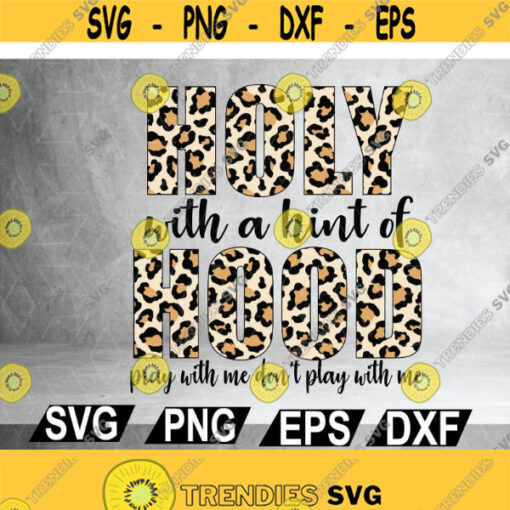 Holy with a Hint of Hood Png Pray With Me Dont Play With Me Leopard Print PNG Print and Cut File Animal PrintCut File Digital Dowload Design 182