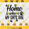 Home Is Where My Cats Are Animal Lover Quote SVG Cricut Cut Files INSTANT DOWNLOAD Cameo File Dxf Eps Png Pdf Svg Cat Iron On Shirt v12 Design 233.jpg