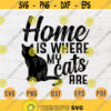 Home Is Where My Cats Are Cat Quote SVG Cricut Cut Files INSTANT DOWNLOAD Cameo Vector File Dxf Eps Png Pdf Svg File Cat Lover Iron On Shirt Design 467.jpg