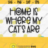Home Is Where My Cats Are Svg Cat Mom Svg Cat Quote Svg Paw Print Svg Rescue Animals Svg Cat Lover Shirt Svg Commercial Use Svg Png Design 117
