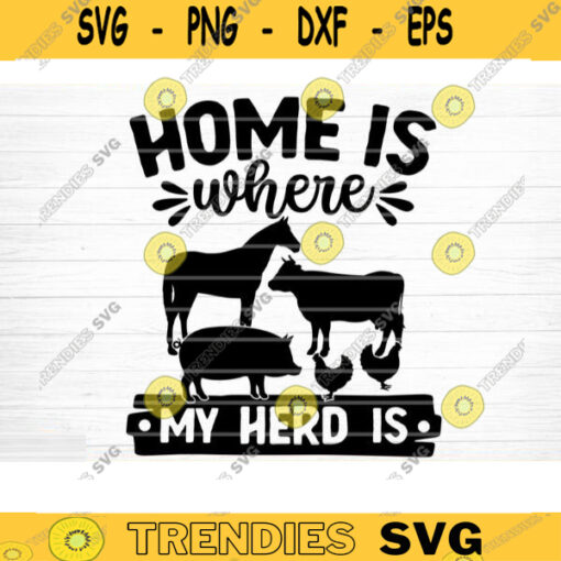 Home Is Where My Herd Is SVG Cut File Farm House Svg Farm Life Svg Bundle Funny Farm Sayings Quotes Svg Farm Shirt SvgSilhouette Cricut Design 1107 copy