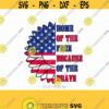 Home Of The Free Because Of The Brave Svg Land of the Free Svg Patriotic Sunflower Svg 4th of July Svg Svg for Cricut Silhouette dxf png Design 451