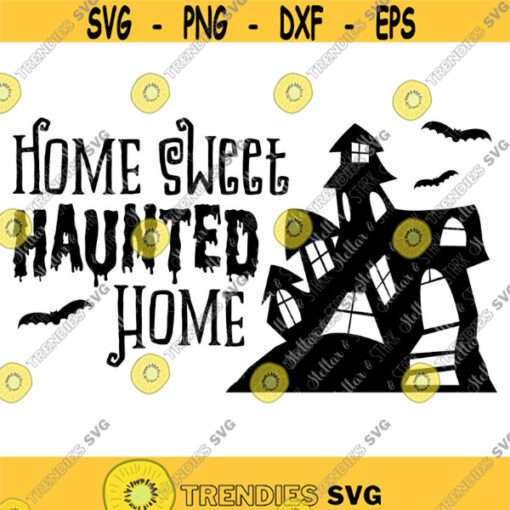 Home Sweet Haunted Home Svg Halloween Svg Haunted House Svg Bat Svg Haunted Halloween Svg Fall Autum Svg Halloween Sign Svg Design 218 .jpg