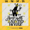 Home Sweet Haunted Home cut file in SVG Halloween SVG Bat SVG Haunted House SVG
