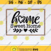 Home Sweet Home Svg Home Sign Svg Dxf Eps Png Farmhouse Decor Clipart Rustic Svg Home Quote Cut Files Pillow Svg Cricut Silhouette Design 2724 .jpg