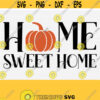 Home Sweet Home Svg Thanksgiving Svg Cut File Fall Autumn Svg Files for Sign Fall Svg Designs Home Sign Svg Pumpkin Svg Welcome Svg Design 528