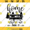 Home is Where we Park It Decal Files cut files for cricut svg png dxf Design 52