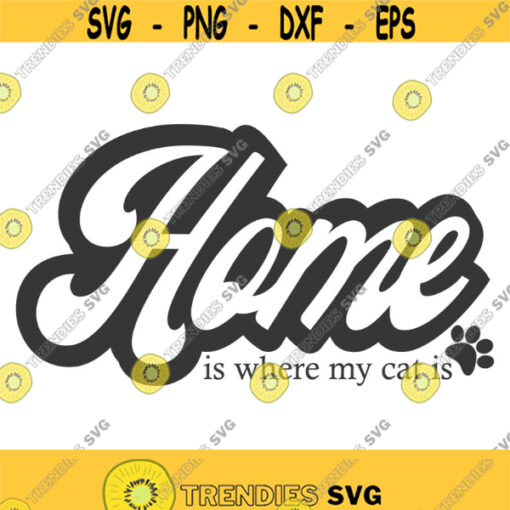 Home is where my cat is svg home svg cat svg png dxf Cutting files Cricut Funny Cute svg designs print for t shirt quote svg Design 694