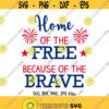 Home of the Free Because of the Brave SVG Silhouette Cameo Cricut Cutting File Military svg Fourth of July SVG 4th of July svg Design 717