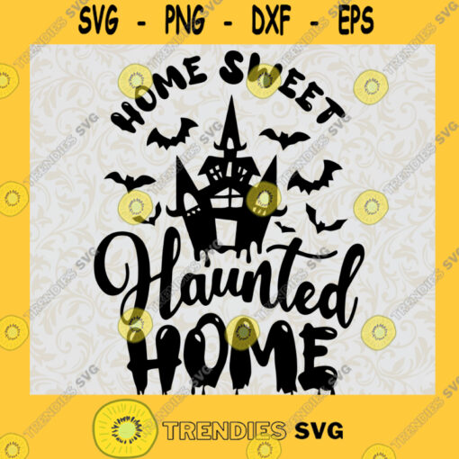 Home sweet haunted home svg Halloween svg fall svg autumn svg png eps DXF SVG file for cricut