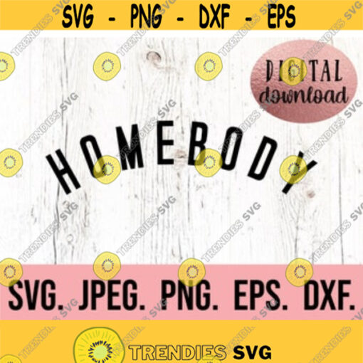 Homebody SVG Introvert SVG Homebody Clipart Homebody PNG Stay Home Shirt svg Cricut Cut File Social Distancing svg Silhouette Design 289