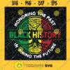 Honoring The Past Inspiring The Future Black History SVG Digital Files Cut Files For Cricut Instant Download Vector Download Print Files