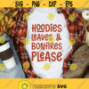 Hoodies Leaves And Bonfires Please Svg Png Eps Pdf Files Hoodies Svg Bonfires Svg Fall Quotes Svg Thanksgiving Svg Design 437