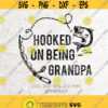 Hooked On Being Grandpa SvgReel Cool SvgFishing SVGDad svgPapa Svg FileDXF Silhouette Vinyl Cricut T shirt DesignDad svgfathers day Design 372