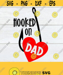 Hooked On Dad Father'S Day Svg Father'S Day I Love My Dad Fishing Dad Cute Father'S Day Cut File Svg Jpg Printable Image Design 1070 Cut Files Svg Clipart Silhouette