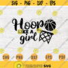 Hoop Like a Girl SVG Quote Cricut Cut Files INSTANT DOWNLOAD Basketball Gifts Cameo File Basketball Shirt Iron on Shirt n575 Design 793.jpg
