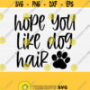 Hope You Like Dog Hair Svg for Funny Pillow Design Dog Lover Cut File Dog Mom Svg Funny Dog Quote SvgPngEpsDxfPdf Silhouette Cricut Design 300