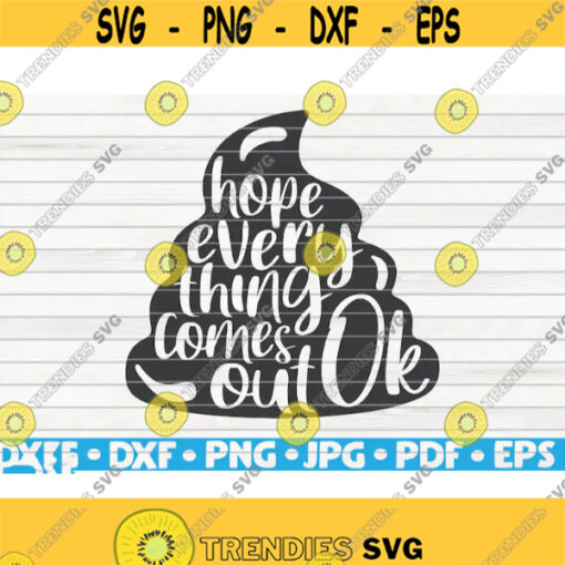 Hope everything comes out OK SVG Bathroom Humor Cut File clipart printable vector commercial use instant download Design 305