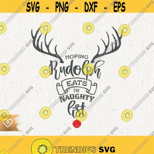 Hoping Rudolph Svg Eat The Naughty List Png Cut File for Cricut Instant Download Rudolph Christmas Deer Png Cut File Funny Christmas Svg Design 562