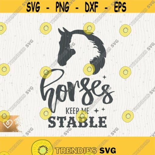 Horses Keep Me Stable Svg Girl With A Horse Silhouette Svg Girl Loves Horses Png Cricut Instant Download Svg Cut File Girl Loves Horses Design 366
