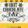 Hot Chocolate Bar. Christmas craft svg. Winter svg. Hot Chocolate Bar svg Hot Chocolate Bar Cut file Holiday decor svg Digital Download Design 1252