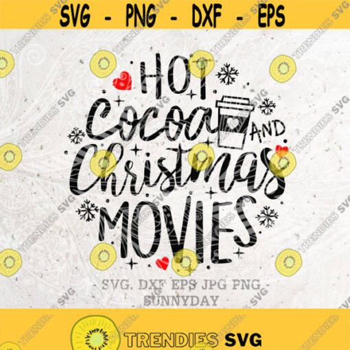 Hot Cocoa And Christmas Movies SvgChristmas Svg FileHot CocoaDXF Silhouette Print Vinyl Cricut Cutting SVG T shirt DesignWinterHoliday Design 412