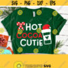 Hot Cocoa Cutie SVG Files For Cricut Winter SVG Hot Cocoa SVG Christmas Quote Svg Funny Christmas Svg Christmas Shirt Svg Png Dxf Eps Design 611