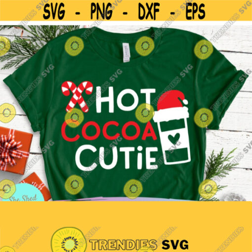 Hot Cocoa Cutie SVG Files For Cricut Winter SVG Hot Cocoa SVG Christmas Quote Svg Funny Christmas Svg Christmas Shirt Svg Png Dxf Eps Design 611
