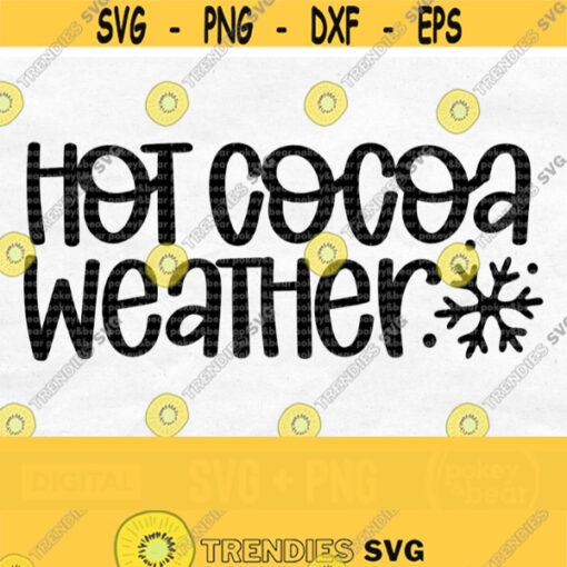 Hot Cocoa Weather Svg Hot Cocoa Svg Hot Chocolate Svg Christmas Shirt Svg Christmas Svg Snowflake Svg Winter Svg Png Cut File Design 869