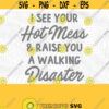 Hot Mess Disaster PNG Print File for Sublimation Or SVG Cutting Machines Cameo Cricut Sarcastic Humor Sassy Humor Funny Trendy Humor Design 98