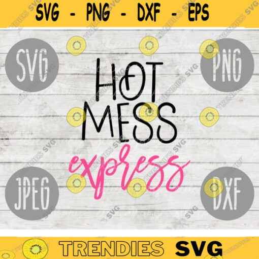 Hot Mess Express Mom SVG svg png jpeg dxf Commercial Use Vinyl Cut File Mothers Day Funny Saying Birthday Gift Her Stay at Home SAHM Busy 1247