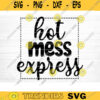 Hot Mess Express Mom Svg File Hot Mess Express Vector Printable Clipart Funny Mom Quote Svg Mama Saying Mama Sign Mom Gift Svg Decal Design 840 copy