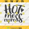 Hot Mess Express SVG Mothers Day funny saying Cut File clipart printable vector commercial use instant download Design 225
