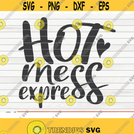 Hot Mess Express SVG Mothers Day funny saying Cut File clipart printable vector commercial use instant download Design 225