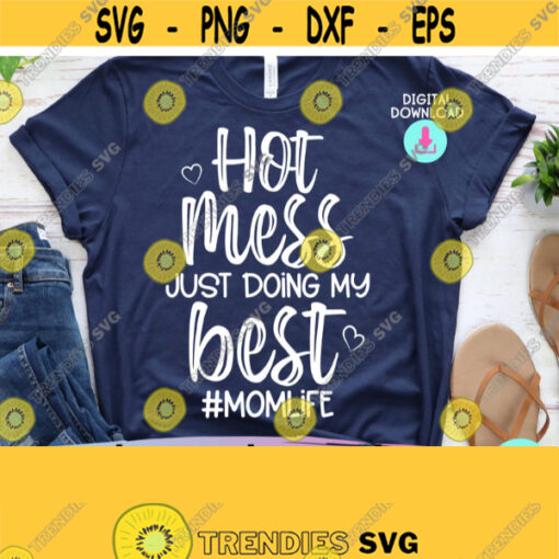 Hot Mess Just Doing My Best Svg Sarcastic Svg Dxf Eps Png Silhouette Cricut Cameo Digital Mom Svg Sayings Mom Quotes SVG Mom Life Design 76