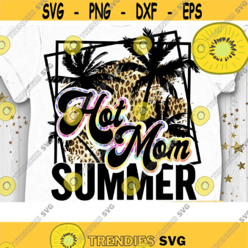 Hot Mom Summer PNG Sublimation Print and Direct Print File Summer Sublimation PNG Summer Mom Leopard Retro Print PNG image file Design 733 .jpg