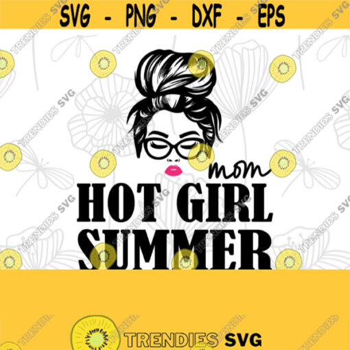 Hot Moms Summer Svg Hot Girl Summer Svg Summertime svg Beartrendz Svg hot girl shit svg Hot girl shit png for sublimation Cut Files Design 272