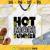 Hot mom summer SVG Summer beach Mom summer shirt SVG Leopard Summertime cut files