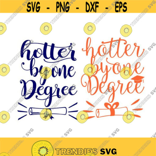 Hotter by one degree Class of Graduation School Cuttable Cap Hat Grad Design SVG PNG DXF eps Designs Cameo File Silhouette Design 1122