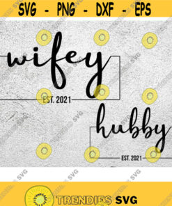 Hubby And Wifey 2021 Svg Est 2021 Svg Bride And Groom Svg Wedding Svg Husband And Wife Svg Anniversary Svg Dxf Svg Files For Cricut Design 151 Svg Cut Fil