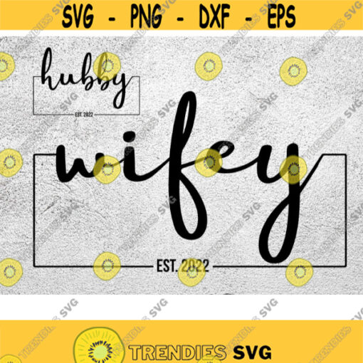 Hubby and Wifey 2022 SVG Est. 2022 Svg Bride and Groom SVG Wedding Svg Husband and Wife Svg Anniversary Svg Dxf Svg files for Cricut Design 194
