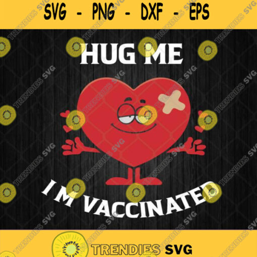 Hug Me Im Vaccinated Funny Vaccinated Valentine Svg Png Clipart